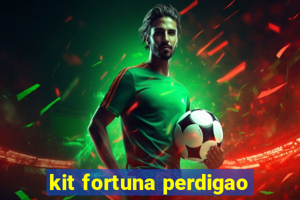 kit fortuna perdigao